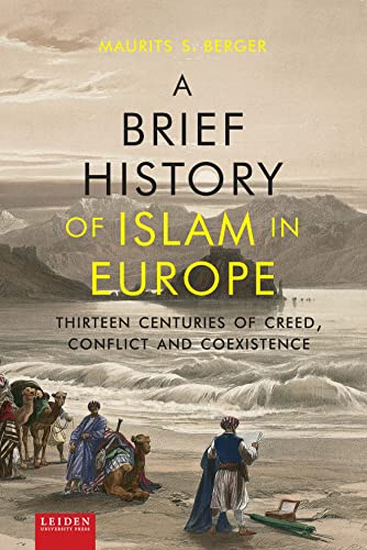 Imagen de archivo de A Brief History of Islam in Europe: Thirteen Centuries of Creed, Conflict and Coexistence a la venta por ThriftBooks-Atlanta