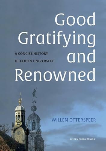 Stock image for Good, gratifying and renowned: a concise history of Leiden University for sale by medimops