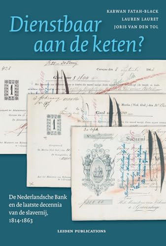 Beispielbild fr Dienstbaar aan de keten?: De Nederlandsche Bank en de laatste decennia van de slavernij, 1814-1863 zum Verkauf von Buchpark