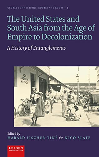 Imagen de archivo de The United States and South Asia from the Age of Empire to Decolonization: A History of Entanglements a la venta por Kennys Bookshop and Art Galleries Ltd.