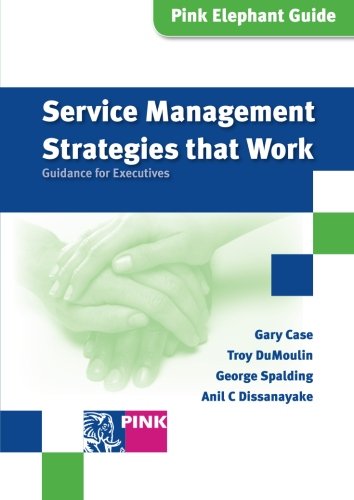 9789087530488: Service Management Strategies that Work: Guidance for Executives (Pink Elephant Guide)