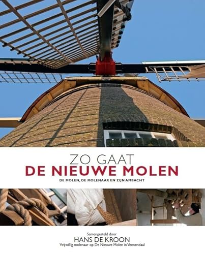 Beispielbild fr Zo gaat de Nieuwe Molen : de molen, de molenaar en zijn ambacht zum Verkauf von Buchpark