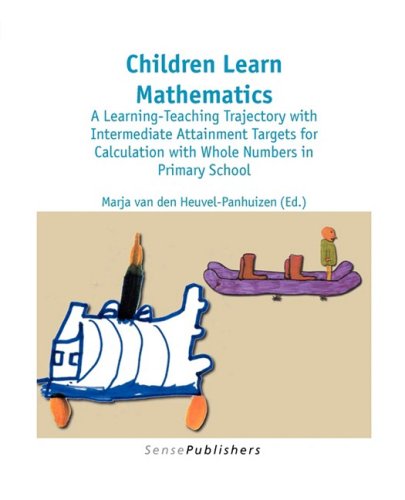 9789087903961: Children Learn Mathematics: A Learing-teaching Trajectory With Intermediate Attainment Targets for Calculation With Whole Numbers in Primary School (Dutch Design in Mathematics Education)