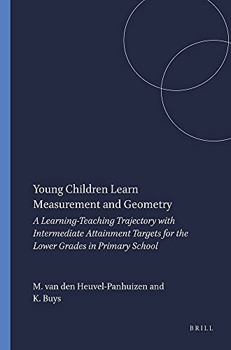 Beispielbild fr Young Children Learn Measurement and Geometry: A Learning-teaching Trajectory With Intermediate Attainment Targets for the Lower Grades in Primary School zum Verkauf von Revaluation Books