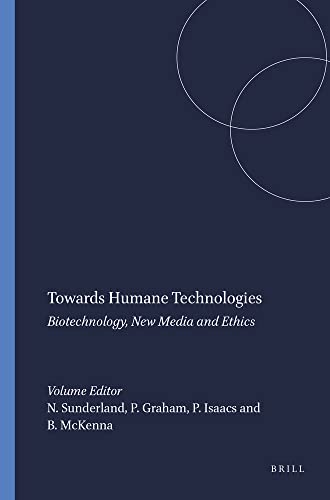 Stock image for Towards Humane Technologies: Biotechnology, New Media and Ethics for sale by Revaluation Books