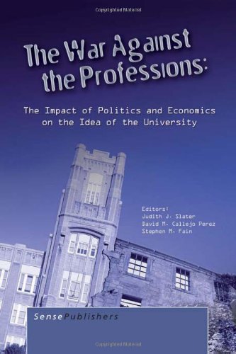 Stock image for The War Against the Professions: The Impact of Politics and Economics on the Idea of University for sale by Revaluation Books