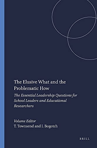 Stock image for The Elusive What and the Problematic How : The Essential Leadership Questions for School Leaders and Educational Researchers for sale by Better World Books Ltd