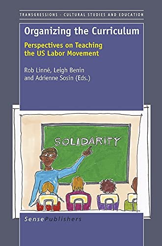Stock image for Organizing the Curriculum: Perspectives on Teaching the US Labor Movement for sale by Revaluation Books
