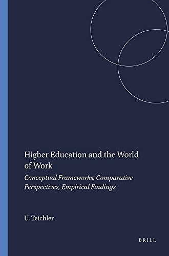Higher Education and the World of Work: Conceptual Frameworks, Comparative Perspectives, Empirical Findings (Global Perspectices on Higher Education, 16) (9789087907549) by Teichler, Ulrich