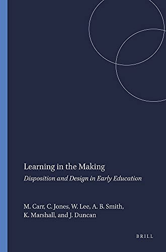 Stock image for Learning in the Making : Disposition and Design in Early Education for sale by Better World Books Ltd