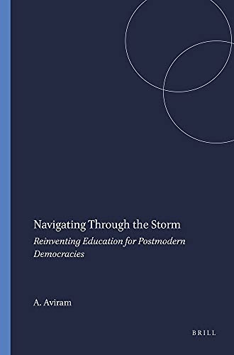 Beispielbild fr Navigating Through the Storm: Reinventing Education for Postmodern Democracies (Educational Futures: Rethinking Theory and Practice) zum Verkauf von Zubal-Books, Since 1961