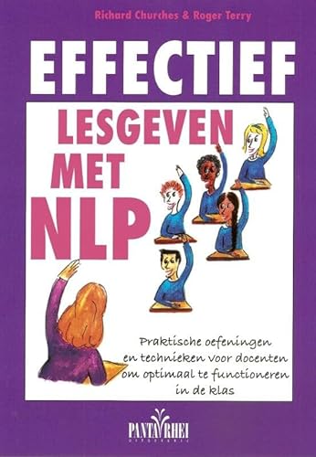 Stock image for Effectief lesgeven met NLP: praktische oefeningen en technieken voor docenten om optimaal te functioneren in de klas for sale by Revaluation Books