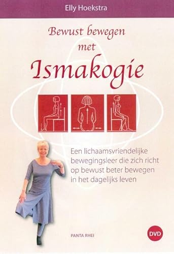 9789088400674: Bewust bewegen met Ismakogie: een lichaamsvriendelijke bewegingsleer die rich richt op bewust beter bewegen in het dagelijks leven (Dutch Edition)