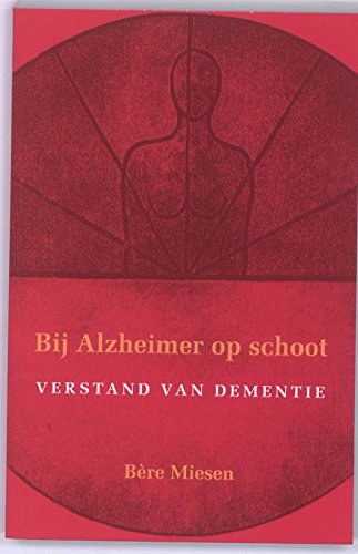 Beispielbild fr Bij Alzheimer op schoot: verstand van dementie zum Verkauf von Reuseabook