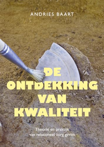 Stock image for De ontdekking van kwaliteit: Theorie en praktijk van relationeel zorg geven for sale by Revaluation Books