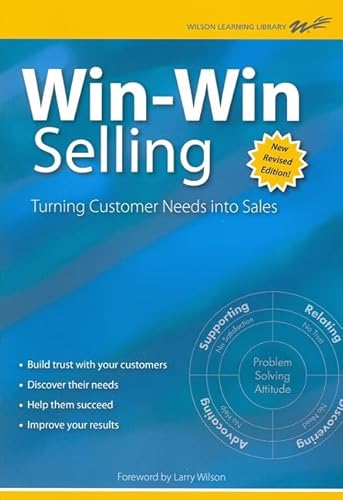 Beispielbild fr Win-Win Selling - New Revised Edition: The Original 4-Step Counselor Approach for Building Long-Term Relationships with Buyers (Wilson Learning Library) zum Verkauf von SecondSale