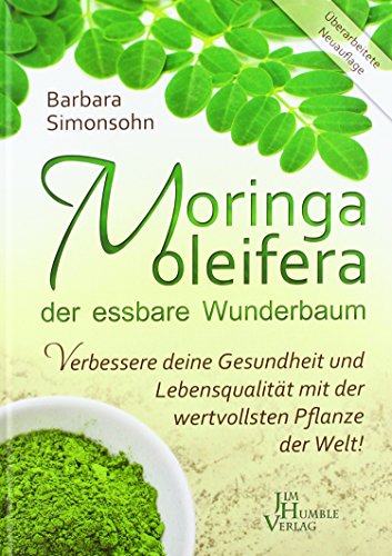 Beispielbild fr Moringa der essbare Wunderbaum: Verbessere deine Gesundheit und deine Lebensqualit?t mit der wertvollsten Pflanze der Welt! zum Verkauf von Reuseabook