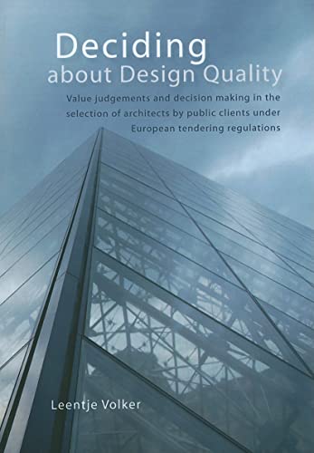 Stock image for Deciding about Design Quality: Value Judgements and Decision Making in the Selection of Architects by Public Clients Under European Tendering Regulations for sale by Y-Not-Books