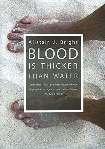 Stock image for Blood is thicker than water: Amerindian intra- and inter-insular relationships and social organization in the pre-Colonial Windward Islands for sale by Books From California