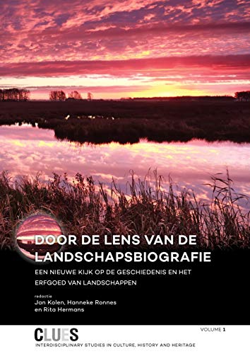 9789088903137: Door De Lens Van De Landschapsbiografie: Een Nieuwe Kijk Op De Geschiedenis En Het Erfgoed Van Landschappen
