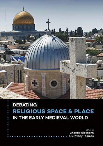 Beispielbild fr Debating Religious Space and Place in the Early Medieval World (c. AD 300-1000) zum Verkauf von Books From California