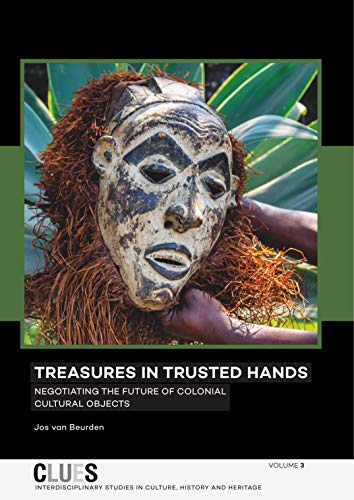 Stock image for Treasures in Trusted Hands: Negotiating the Future of Colonial Cultural Objects: 3 (CLUES) for sale by WorldofBooks