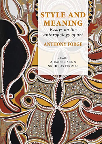 Beispielbild fr Style and Meaning: Essays on the anthropology of art: 1 (Pacific Presences) zum Verkauf von Reuseabook