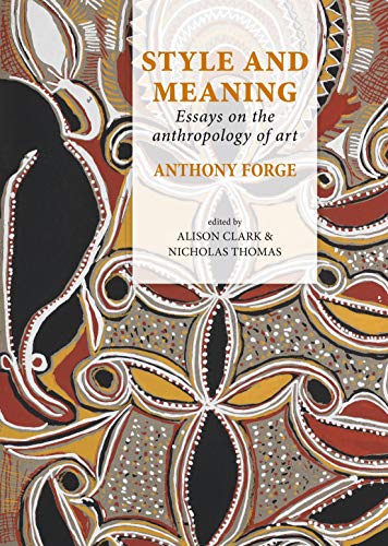 9789088904479: Style and Meaning: essays on the anthropology of art: 1 (Pacific Presences, 1)