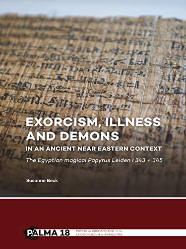 Beispielbild fr Exorcism, illness and demons in an ancient Near Eastern context: The Egyptian magical Papyrus Leiden I 343 + 345 (Papers on Archaeology of the Leiden Museum of Antiquities) zum Verkauf von Books From California