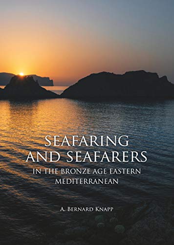 Beispielbild fr Seafaring and Seafarers in the Bronze Age Eastern Mediterranean zum Verkauf von Books From California