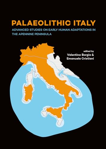 9789088905841: Palaeolithic Italy: Advanced Studies on Early Human Adaptations in the Apennine Peninsula