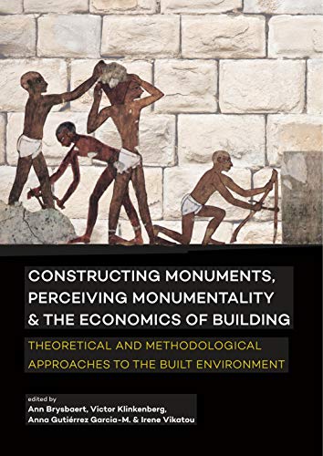 Imagen de archivo de Constructing monuments, perceiving monumentality and the economics of building: Theoretical and methodological approaches to the built environment a la venta por Books From California