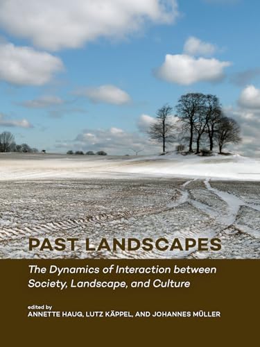 Stock image for Past Landscapes: The Dynamics of Interaction between Society, Landscape, and Culture for sale by Chiron Media