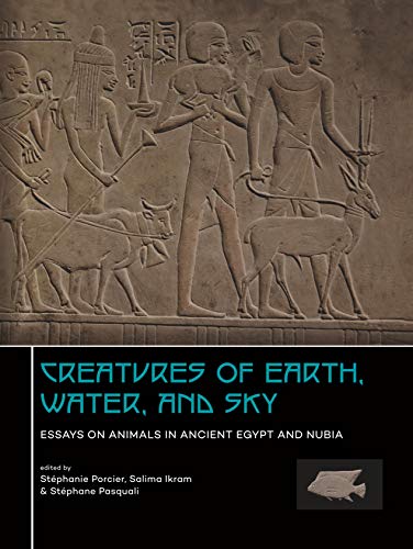Stock image for Creatures of Earth, Water and Sky: Essays on Animals in Ancient Egypt and Nubia (English and French Edition) for sale by Books From California