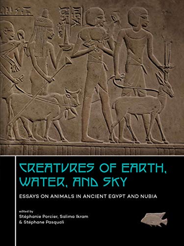 Imagen de archivo de Creatures of Earth, Water and Sky: Essays on Animals in Ancient Egypt and Nubia (English and French Edition) a la venta por Books From California