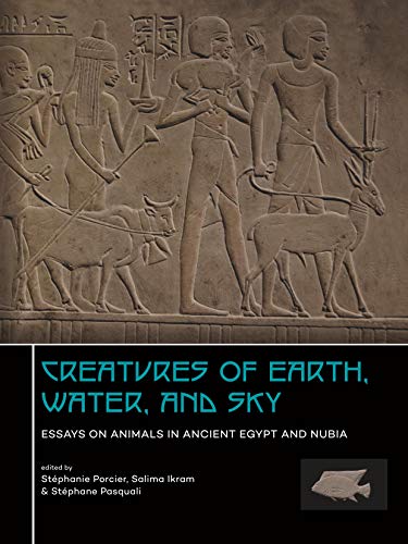 9789088907722: Creatures of Earth, Water and Sky: Essays on Animals in Ancient Egypt and Nubia (English and French Edition)
