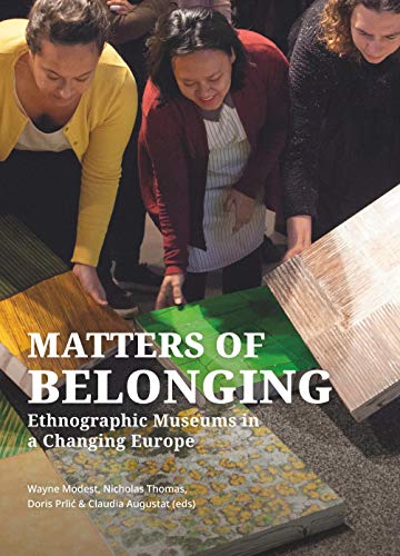 Beispielbild fr Matters of Belonging: Ethnographic Museums in a Changing Europe zum Verkauf von Books From California