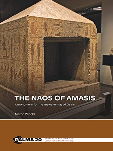 Beispielbild fr The Naos of Amasis: A monument for the reawakening of Osiris (Papers on Archaeology of the Leiden Museum of Antiquities) zum Verkauf von Books From California