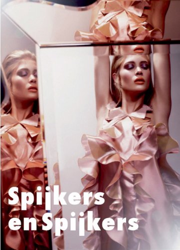9789089102614: Spijkers and Spijkers: Dutch Fashion Designers: Dutch Fashion Designers, Volume 6