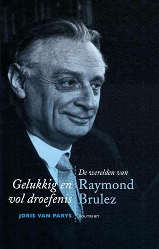 Stock image for Gelukkig en vol droefenis : De werelden van Raymond Brulez for sale by Buchpark