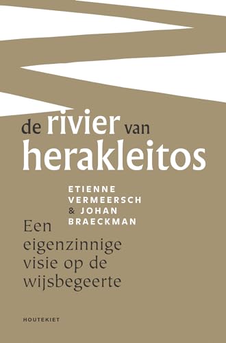 9789089247346: De rivier van Herakleitos: een eigenzinnige visie op de wijsbegeerte