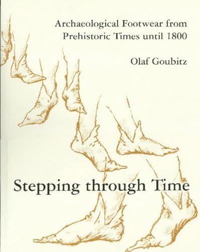 9789089320049: Stepping through time: Archaeological Footwear from Prehistoric Times until 1800