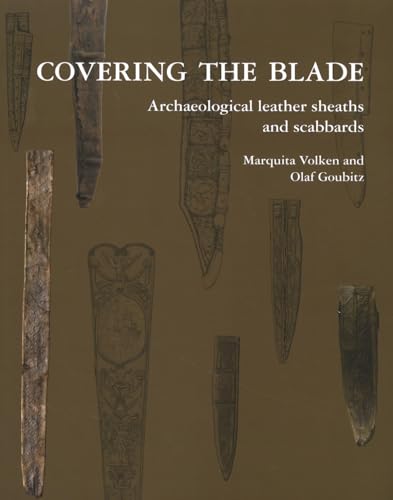 Imagen de archivo de Covering the Blade Archaeological Leather Sheaths and Scabbards a la venta por PBShop.store US