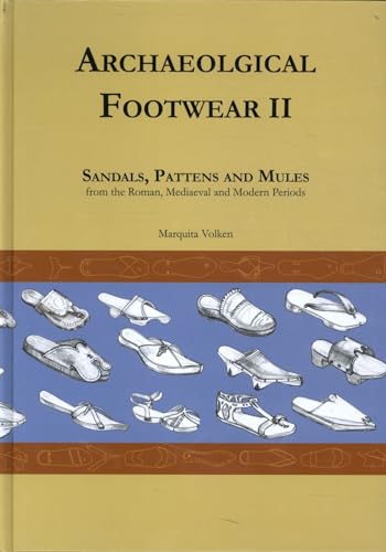 Imagen de archivo de Archaeological Footwear II: Sandals, Pattens and Mules, from the Roman, Mediaeval and Modern periods a la venta por ECOSPHERE