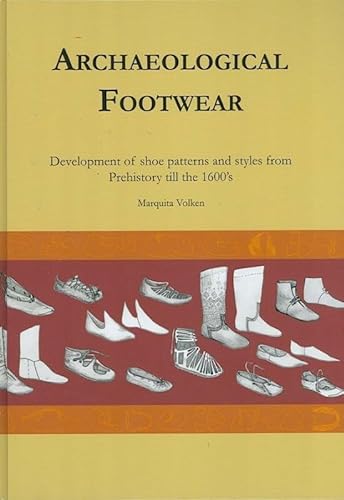 9789089321176: Archaeological Footwear: Development of Shoe Patterns and Styles from Prehistory til the 1600's
