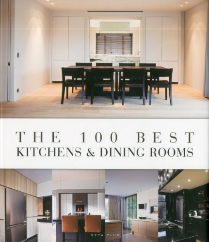 Beispielbild fr The 100 Best Kitchens and Dining Rooms zum Verkauf von Antiquariat Willi Braunert