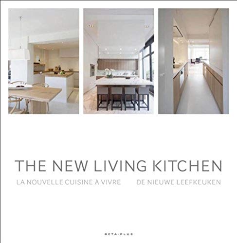 9789089441430: The New Living Kitchen / La Nouvelle Cuisine a Vivre / De Neiuwe Leefkeuken: De nieuwe leefkeuken. Ouvrage multilingue.