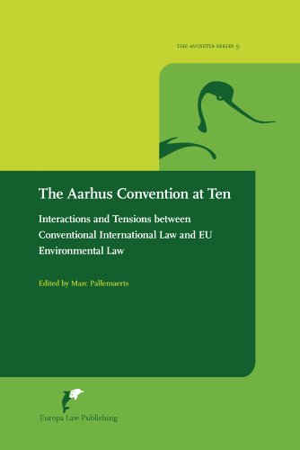 The Aarhus Convention at Ten Interactions and Tensions between Conventional International Law and...