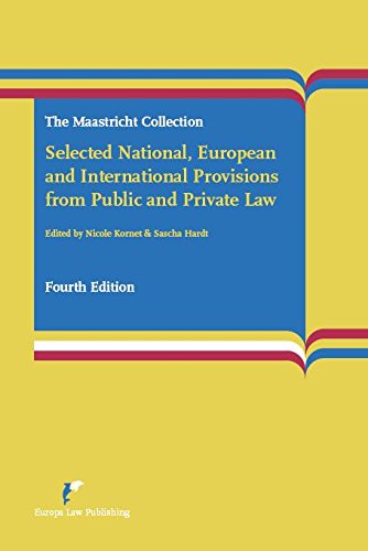 Selected National, European and International Provisions from Public and Private Law: The Maastricht Collection (4th edition)