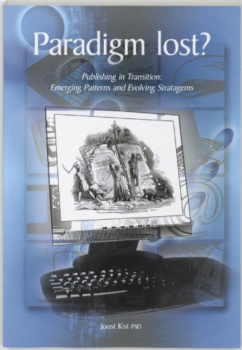 Beispielbild fr Paradigm Lost ? Publishing in Transition: Emerging Patterns and Evolving Stratagems. zum Verkauf von Antiquariaat Schot